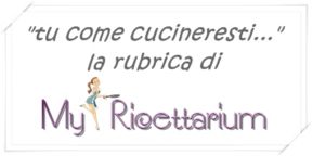 "tu come cucineresti..." - La ricetta di Luglio è...