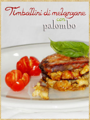 Timballini di melanzane con palombo