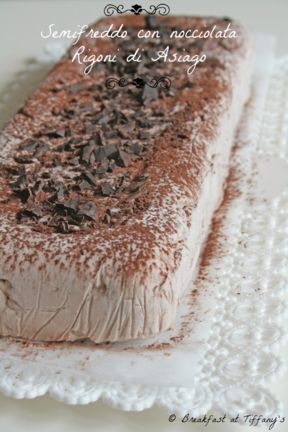 Semifreddo con nocciolata Rigoni di Asiago / Cream frozen cake with hazelnut & cocoa cream by Rigoni di Asiago