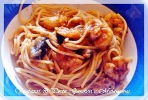 Pasta Gamberi e melanzane.