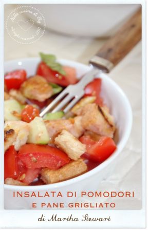 Insalata di pomodori e pane grigliato di Martha Stewart