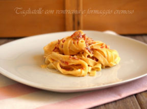 RICETTA TAGLIATELLE CON VENTRICINA E FORMAGGIO CREMOSO