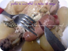 POLLO E WURSTEL IN SALSA DI SOYA