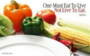 Eat to Live…not Live to Eat!