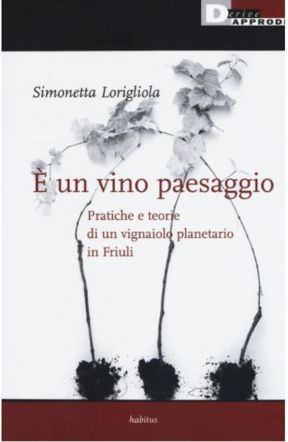 “È un vino paesaggio”, il libro che racconta la storia di Vignai da Duline