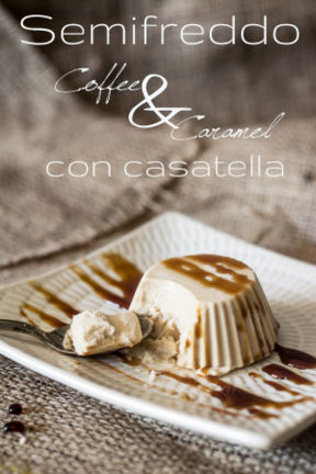 Semifreddo al caffè e caramello / Cofee & caramel parfait