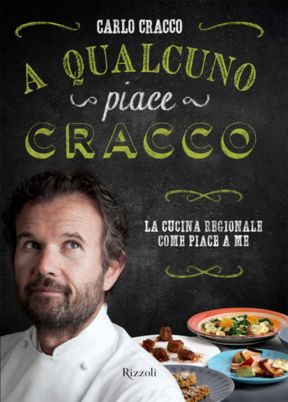 A qualcuno piace Cracco, il libro di cucina regionale più figo con la Torta delle quattro città
