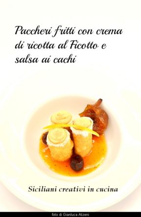 Paccheri fritti con crema di ricotta al Ficotto e salsa ai cachi