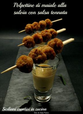 Polpettine di maiale alla salvia con salsa tonnata