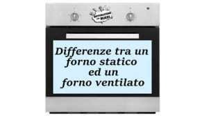 Forno statico e forno ventilato: come si usano?