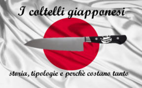 I coltelli giapponesi: storia e tipologie