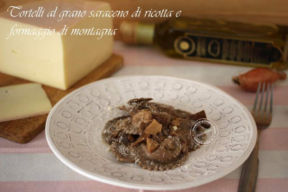 TORTELLI AL GRANO SARACENO CON RICOTTA E FORMAGGIO DI MONTAGNA