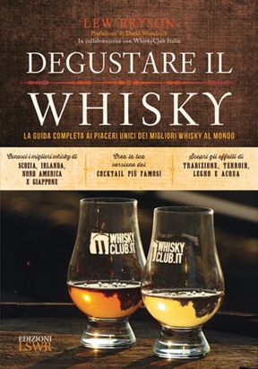Degustare il whisky – la guida completa ai piaceri dei migliori whisky al mondo